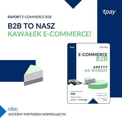 Ideo Software partnerem raportu Tpay „E-commerce B2B. Apetyt na wzrost”