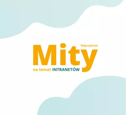5 najpopularniejszych mitów o intranetach